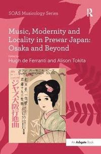 bokomslag Music, Modernity and Locality in Prewar Japan: Osaka and Beyond