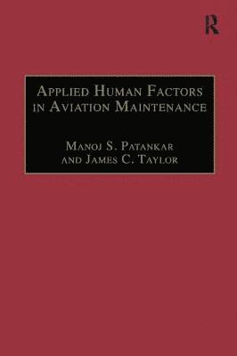 Manoj S. Patankar, James C. Taylor - Applied Human Factors in Aviation Maintenance, Häftad