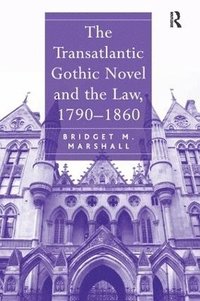 bokomslag The Transatlantic Gothic Novel and the Law, 17901860