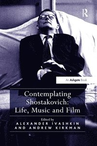 bokomslag Contemplating Shostakovich: Life, Music and Film