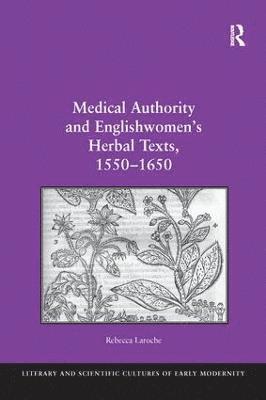 bokomslag Medical Authority and Englishwomen's Herbal Texts, 15501650