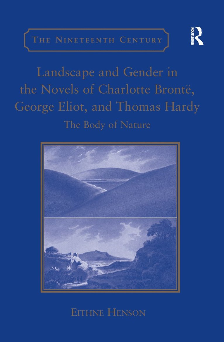 Eithne Henson - Landscape and Gender in the Novels of Charlotte Brontë, George Eliot, and Thomas Hardy, Häftad