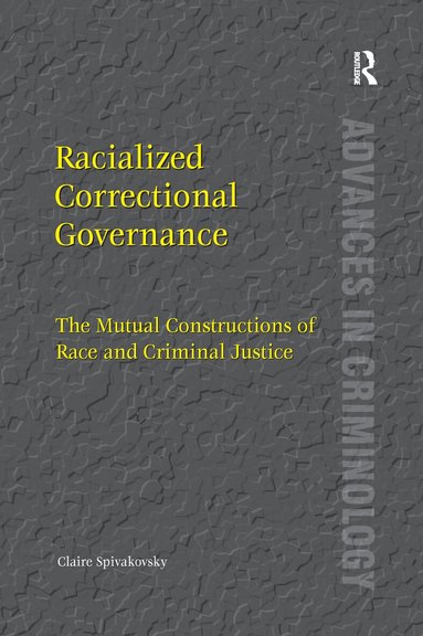 Claire Spivakovsky - Racialized Correctional Governance, Häftad