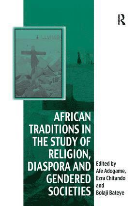 bokomslag African Traditions in the Study of Religion, Diaspora and Gendered Societies