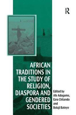 African Traditions in the Study of Religion, Diaspora and Gendered Societies 1