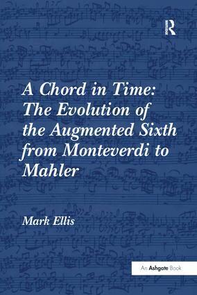 Mark Ellis - Chord in Time: The Evolution of the Augmented Sixth from Monteverdi to Mahler, Häftad