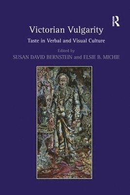 Susan David Bernstein, Elsie B. Michie - Victorian Vulgarity, Häftad