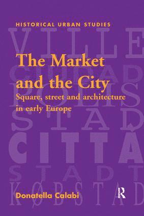 Donatella Calabi - Market and the City, Häftad