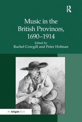 bokomslag Music in the British Provinces, 1690-1914