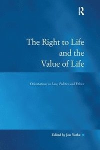 bokomslag The Right to Life and the Value of Life