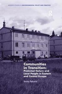 bokomslag Communities in Transition: Protected Nature and Local People in Eastern and Central Europe