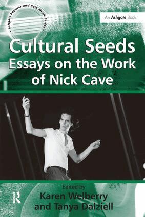 Tanya Dalziell, Karen Welberry - Cultural Seeds: Essays on the Work of Nick Cave, Häftad