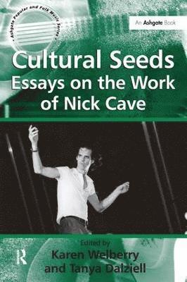 Tanya Dalziell, Karen Welberry, Tanya Dalziell - Cultural Seeds: Essays on the Work of Nick Cave, Häftad