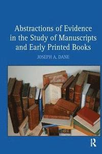 bokomslag Abstractions of Evidence in the Study of Manuscripts and Early Printed Books