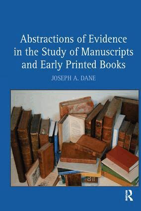 Joseph A. Dane - Abstractions of Evidence in the Study of Manuscripts and Early Printed Books, Häftad