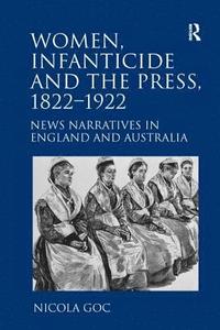 bokomslag Women, Infanticide and the Press, 1822-1922