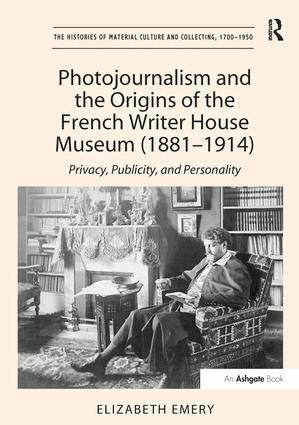 Elizabeth Emery - Photojournalism and the Origins of the French Writer House Museum (1881-1914), Häftad