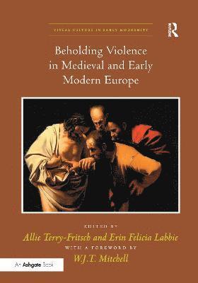 Beholding Violence in Medieval and Early Modern Europe 1