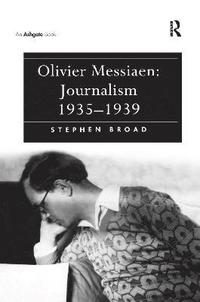 bokomslag Olivier Messiaen: Journalism 19351939