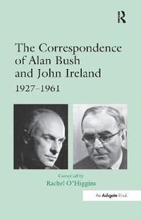 bokomslag The Correspondence of Alan Bush and John Ireland