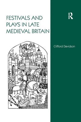 Festivals and Plays in Late Medieval Britain 1