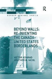bokomslag Beyond Walls: Re-inventing the Canada-United States Borderlands