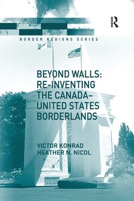 Beyond Walls: Re-inventing the Canada-United States Borderlands 1