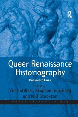 Vin Nardizzi, Stephen Guy-Bray - Queer Renaissance Historiography, Häftad