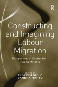 bokomslag Constructing and Imagining Labour Migration