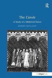 bokomslag The Carole: A Study of a Medieval Dance