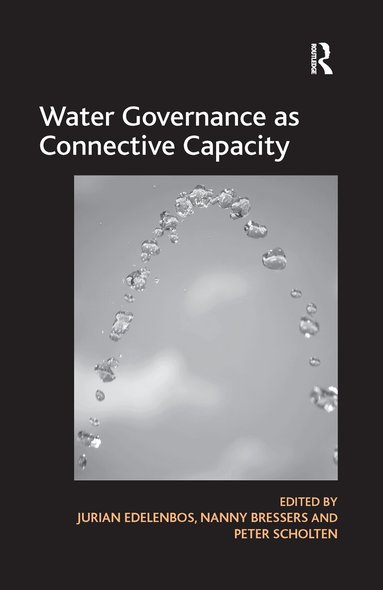 Nanny Bressers, Jurian Edelenbos - Water Governance as Connective Capacity, Häftad