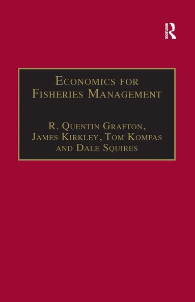 R. Quentin Grafton, James Kirkley, Dale Squires - Economics for Fisheries Management, Häftad
