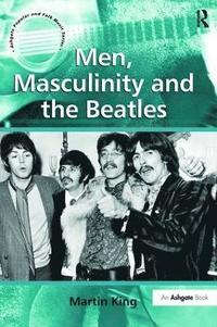 bokomslag Men, Masculinity and the Beatles
