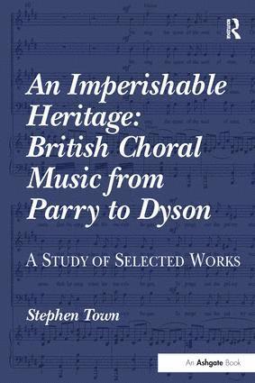 Stephen Town - Imperishable Heritage: British Choral Music from Parry to Dyson, Häftad