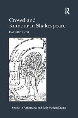 Kai Wiegandt - Crowd and Rumour in Shakespeare, Häftad