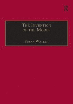 bokomslag The Invention of the Model