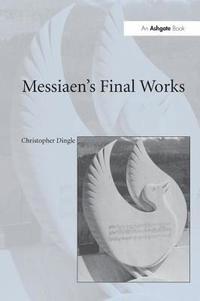 bokomslag Messiaen's Final Works
