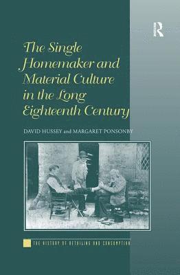 The Single Homemaker and Material Culture in the Long Eighteenth Century 1