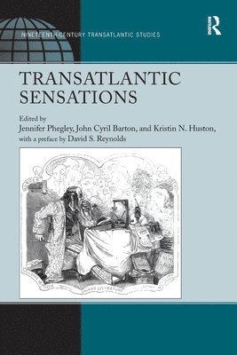 John Cyril Barton, Kristin N. Huston, a Preface by David S. Reynolds, Jennifer Phegley - Transatlantic Sensations, Häftad