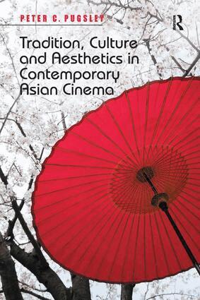 Peter C. Pugsley - Tradition, Culture and Aesthetics in Contemporary Asian Cinema, Häftad