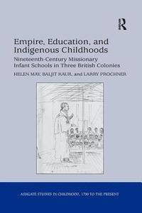 bokomslag Empire, Education, and Indigenous Childhoods