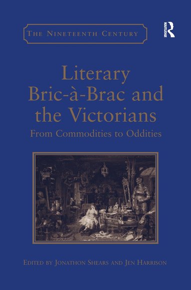 Jen Harrison, Jonathon Shears - Literary Bric-à-Brac and the Victorians, Häftad