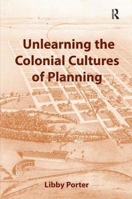 Unlearning the Colonial Cultures of Planning 1