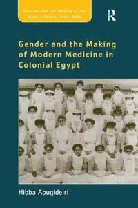 bokomslag Gender and the Making of Modern Medicine in Colonial Egypt