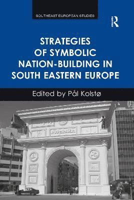 Strategies of Symbolic Nation-building in South Eastern Europe 1
