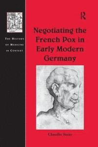 bokomslag Negotiating the French Pox in Early Modern Germany