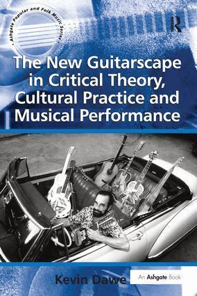 Kevin Dawe - New Guitarscape in Critical Theory, Cultural Practice and Musical Performance, Häftad