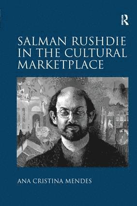 Ana Cristina Mendes - Salman Rushdie in the Cultural Marketplace, Häftad