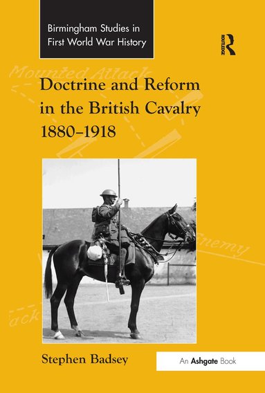 Stephen Badsey - Doctrine and Reform in the British Cavalry 1880–1918, Häftad