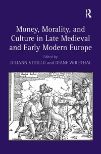 bokomslag Money, Morality, and Culture in Late Medieval and Early Modern Europe